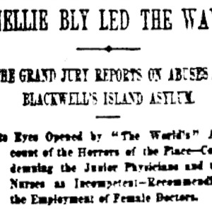 Behind Asylum Bars Reaction: "Nellie Bly Led the Way" - Unsigned - New York World
