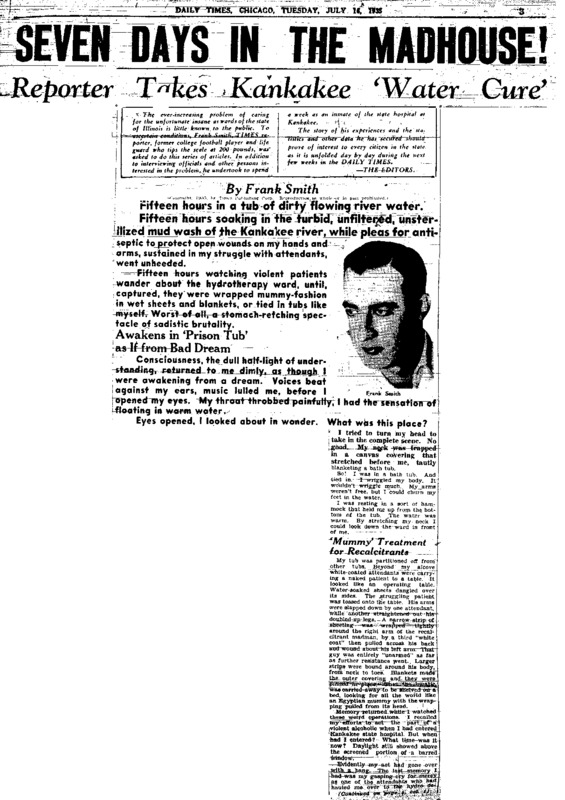 Chicago Daily Times article titled, "Reporter Takes Kankakee 'Water Cure.'"Written by Frank Smith as part of his series, "Seven Days in the Madhouse!" 