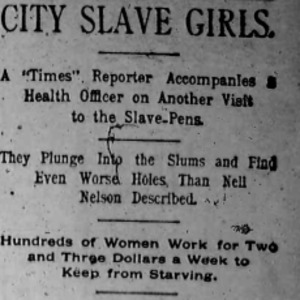 Heading of a Chicago Daily Times article Nell Nelson wrote as part of her series, "City Slave Girls."