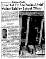 New York World Telegram and Sun article titled, '''Don't Let 'Em See You're Afraid,' Writer Told by School Official." Written as part of George N. Allen's "Undercover Teacher" series.
